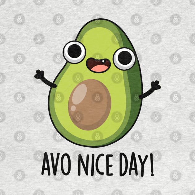 Avo Nice Day Cute Avocado Pun by punnybone